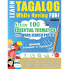 Learn Tagalog While Having Fun! - Advanced: INTERMEDIATE TO PRACTICED - STUDY 100 ESSENTIAL THEMATICS WITH WORD SEARCH PUZZLES - VOL.1 - Uncover How t - Paperback