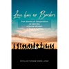 Love Has No Borders: True Stories of Desperation As seen by a Social Worker - Paperback