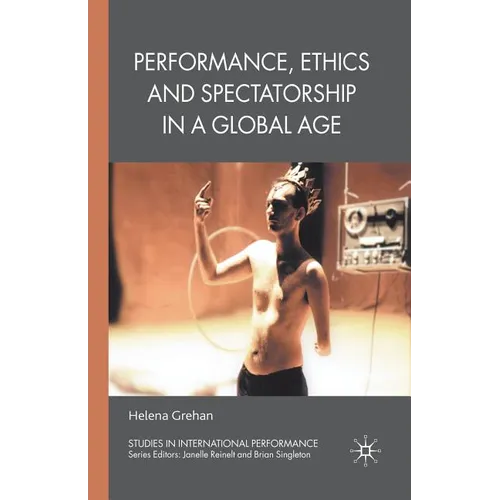Performance, Ethics and Spectatorship in a Global Age - Paperback