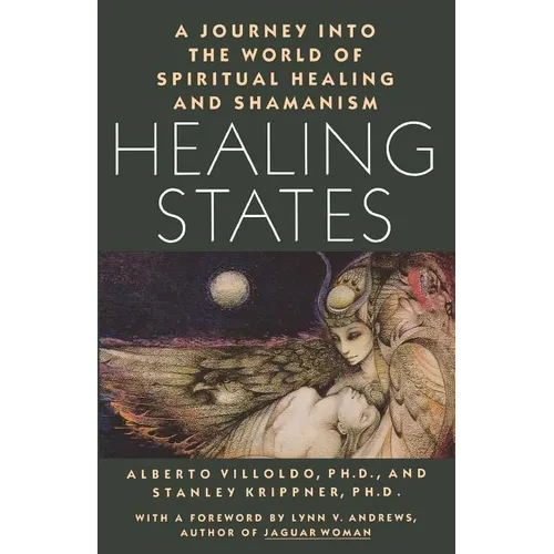 Healing States: A Journey Into the World of Spiritual Healing and Shamanism - Paperback