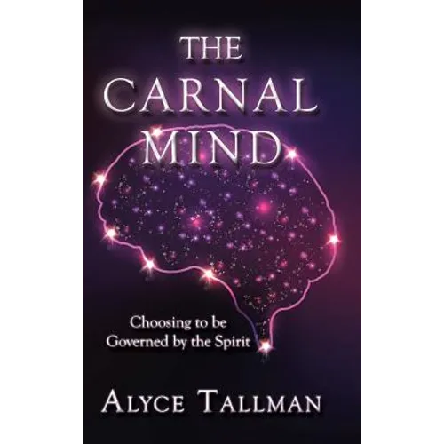 The Carnal Mind: Choosing to be Governed by the Spirit - Hardcover