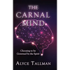 The Carnal Mind: Choosing to be Governed by the Spirit - Hardcover