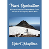 Travel Ruminations: Walking, Hiking, and Climbing Among Forests and Trees in an Ecologically Abused World - Hardcover