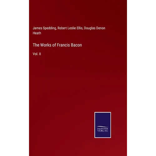 The Works of Francis Bacon: Vol. II - Hardcover