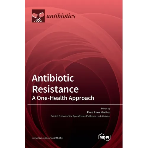 Antibiotic Resistance: A One-Health Approach - Hardcover