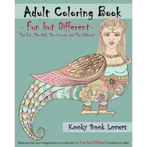 Adult Coloring Book - Fun but Different - Relax and let your imagination run wild with 40 Fun but Different pictures to color - Paperback