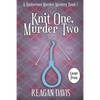 Knit One, Murder Two: A Knitorious Murder Mystery - Paperback
