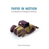 Paper in Motion: A Collection of Origami Vehicles - Hardcover