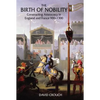 The Birth of Nobility: Constructing Aristocracy in England and France, 900-1300 - Paperback
