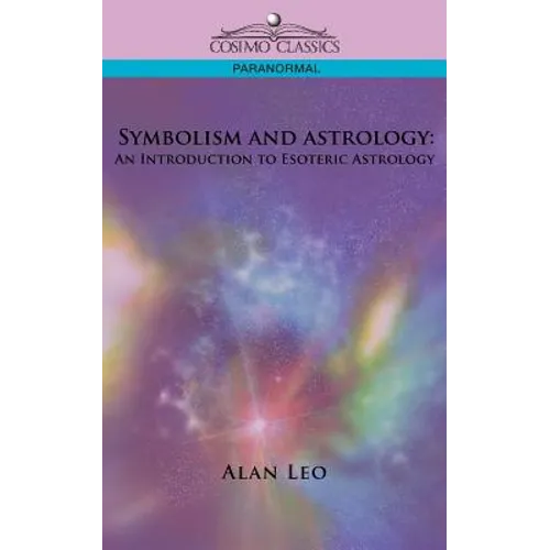 Symbolism and Astrology: An Introduction to Esoteric Astrology - Paperback
