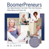 Boomerpreneurs: How Baby Boomers Can Start Their Own Business, Make Money and Enjoy Life - Paperback