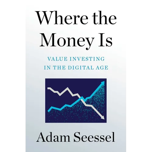 Where the Money Is: Value Investing in the Digital Age - Hardcover