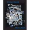 Dog Creek: 100 Years - Paperback