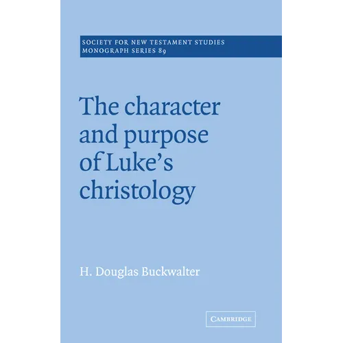 The Character and Purpose of Luke's Christology - Paperback