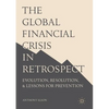 The Global Financial Crisis in Retrospect: Evolution, Resolution, and Lessons for Prevention - Paperback