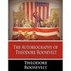 The Autobiography of Theodore Roosevelt - Paperback