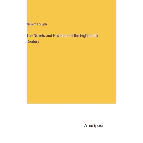 The Novels and Novelists of the Eighteenth Century - Hardcover