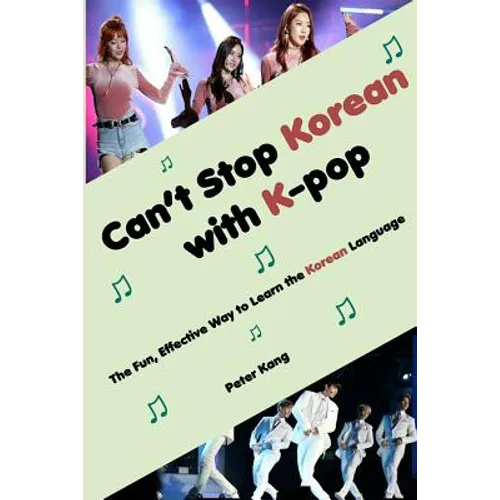 Can't Stop Korean with K-pop: The Fun, Effective Way to Learn the Korean Language - Paperback