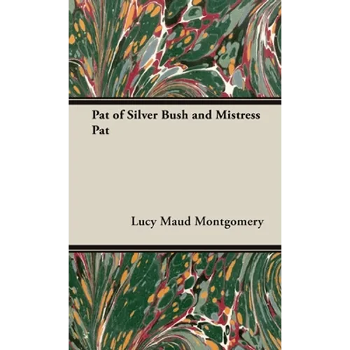 Pat of Silver Bush and Mistress Pat - Hardcover