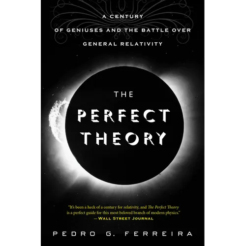 The Perfect Theory: A Century of Geniuses and the Battle Over General Relativity - Paperback