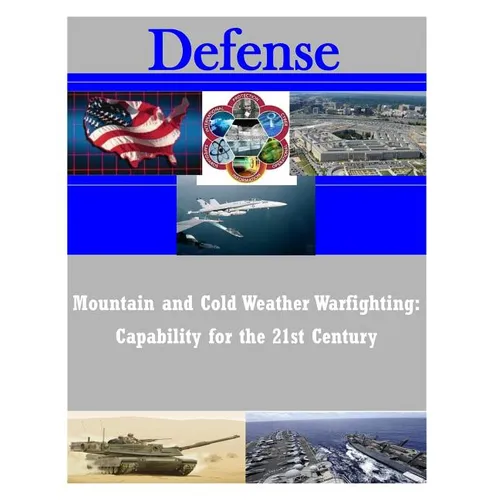 Mountain and Cold Weather Warfighting: Capability for the 21st Century - Paperback
