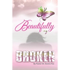 Beautifully Broken: From Brokenness to Healing Series, Book 2 - Paperback