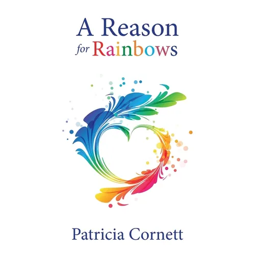 A Reason for Rainbows - Hardcover