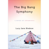 Big Bang Symphony: A Novel of Antarctica - Hardcover