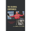The Colonial Compromise: The Threat of the Gospel to the Indigenous Worldview - Paperback