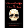 The Professional Serial Killer and the Career of Ted Bundy: An Investigation Into the Macabre Id-Entity of the Serial Killer - Paperback