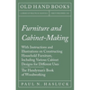 Furniture and Cabinet-Making - With Instructions and Illustrations on Constructing Household Furniture, Including Various Cabinet Designs for Differen - Paperback