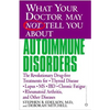 What Your Doctor May Not Tell You about Autoimmune Disorders: The Revolutionary Drug-Free Treatments for Thyroid Disease, Lupus, MS, IBD, Chronic Fati - Paperback