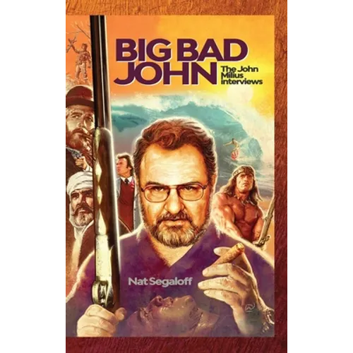 Big Bad John (hardback): The John Milius Interviews - Hardcover