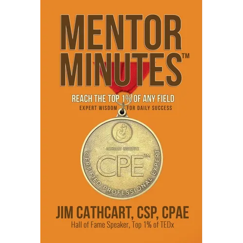 Mentor Minutes: Reach the Top 1% Of Any Field - Expert Wisdom for Daily Success - Paperback