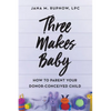 Three Makes Baby: How to Parent Your Donor-Conceived Child - Paperback