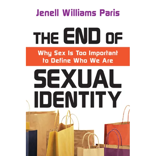 The End of Sexual Identity: Why Sex Is Too Important to Define Who We Are - Paperback