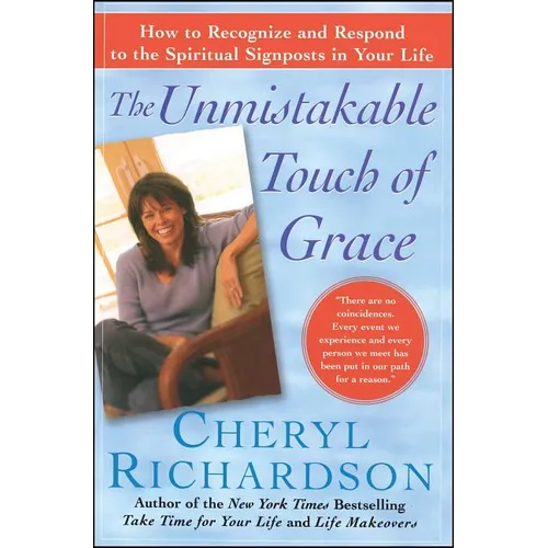 The Unmistakable Touch of Grace: How to Recognize and Respond to the Spiritual Signposts in Your Life - Paperback