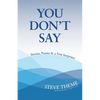 You Don't Say: Stories, Poems & a Few Surprises: Stories, Poems & a: Stories, Poems & - Paperback