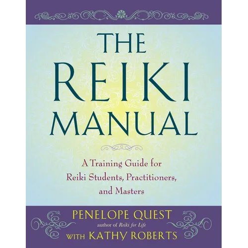The Reiki Manual: A Training Guide for Reiki Students, Practitioners, and Masters - Paperback