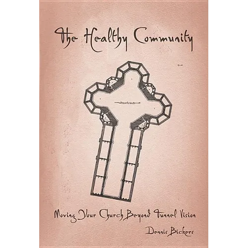Healthy Community: Moving Your Church Beyond Tunnel Vision - Paperback