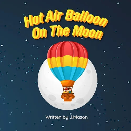 Hot Air Balloon On The Moon: A Rhyming Picture Book - Paperback
