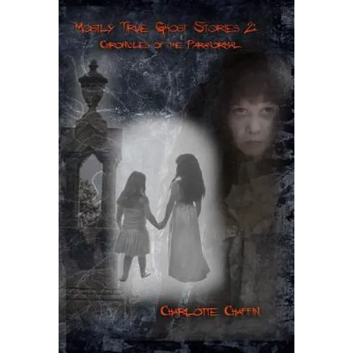Mostly True Ghost Stories II: Chronicles of the Paranormal - Paperback