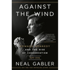 Against the Wind: Edward Kennedy and the Rise of Conservatism, 1976-2009 - Paperback