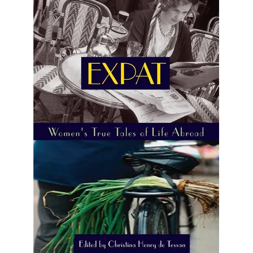Expat: Women's True Tales of Life Abroad - Paperback