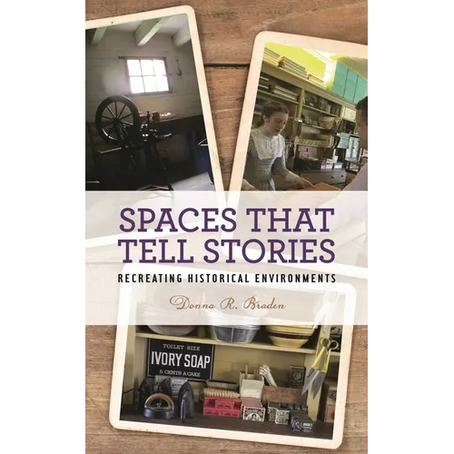 Spaces That Tell Stories: Recreating Historical Environments - Paperback