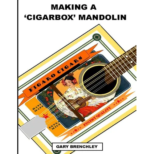 Making a Cigarbox Mandolin - Paperback