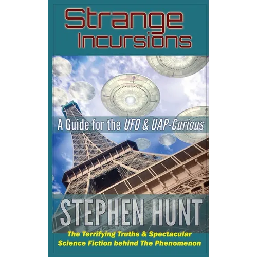 Strange Incursions: A Guide for the UFO & UAP-Curious - Paperback