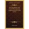 The Description And Use Of The Universal Trigonometrical Octant (1753) - Paperback