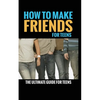 How to Make Friends: The Ultimate Guide for Teens - Paperback