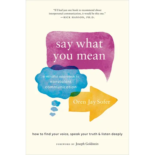 Say What You Mean: A Mindful Approach to Nonviolent Communication - Paperback